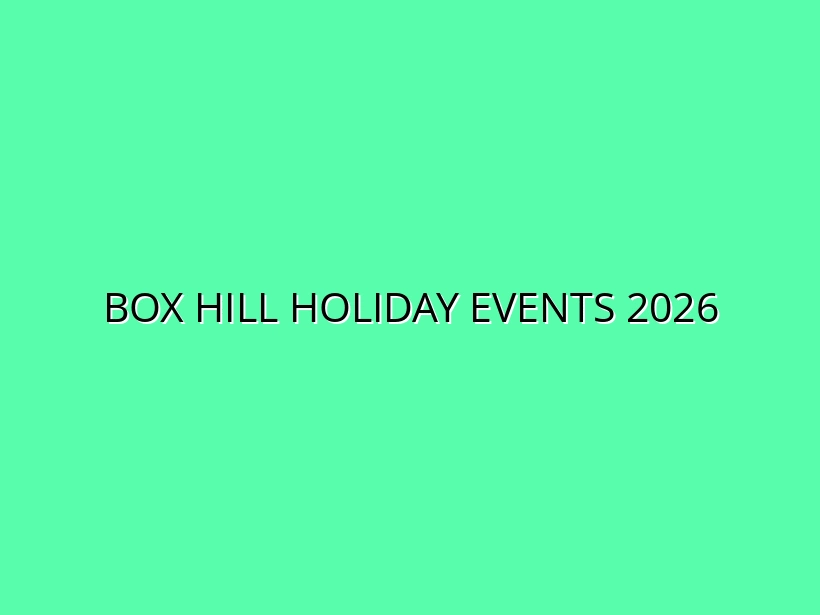 Holiday Events and Seasonal Celebrations in Box Hill VIC 2026